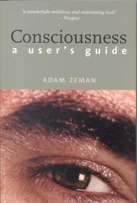 Produktbild: Zeman, A: Consciousness - A User`s Guide
