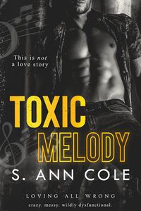 Produktbild: Toxic Melody: An Unrequited Love Story (Loving All Wrong, #1)