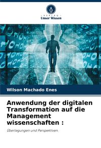 Produktbild: Anwendung der digitalen Transformation auf die Management wissenschaften :