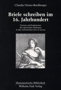 Produktbild: Briefe schreiben im 16. Jahrhundert - Formen und Funktionen des epistolaren Diskurses in den italienischen "libri di lettere"