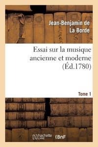 Produktbild: Essai Sur La Musique Ancienne Et Moderne. Tome 1