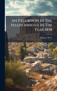 Produktbild: An Excursion In The Peloponnesus In The Year 1858