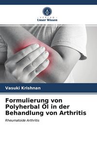 Produktbild: Formulierung von Polyherbal &Ouml;l in der Behandlung von Arthritis