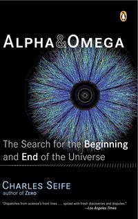 Bild vom Artikel Alpha and Omega: The Search for the Beginning and End of the Universe vom Autor Charles Seife