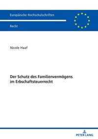 Produktbild: Der Schutz des Familienverm&ouml;gens im Erbschaftsteuerrecht