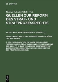 Produktbild: Quellen zur Reform des Straf- und Strafproze&szlig;rechts. Weimarer Republik... / Sitzungen vom Oktober 1929&ndash;Juni 1930 (Abschlu&szlig; der Beratungen in erster Lesung und der &sect;&sect; 86 ff. in zweiter Lesung. Gesetzentwurf zum Schutze der Republik und zur Befriedung des politischen Lebens)