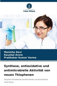Produktbild: Synthese, antioxidative und antimikrobielle Aktivit&auml;t von neuen Thiophenen