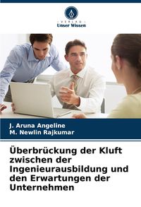 Produktbild: &Uuml;berbr&uuml;ckung der Kluft zwischen der Ingenieurausbildung und den Erwartungen der Unternehmen