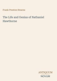Produktbild: The Life and Genius of Nathaniel Hawthorne