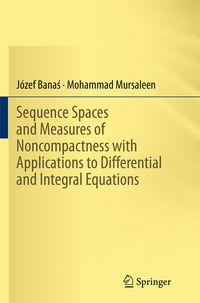 Produktbild: Sequence Spaces and Measures of Noncompactness with Applications to Differential and Integral Equations