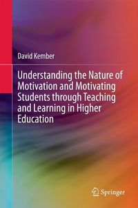 Produktbild: Understanding the Nature of Motivation and Motivating Students through Teaching and Learning in Higher Education