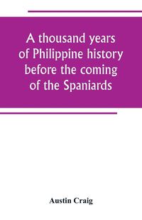 Produktbild: A thousand years of Philippine history before the coming of the Spaniards