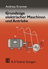 Produktbild: Grundz&uuml;ge elektrischer Maschinen und Antriebe