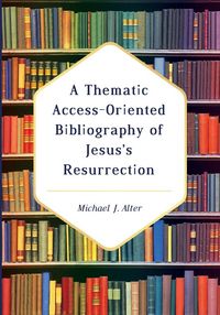 Produktbild: A Thematic Access-Oriented Bibliography of Jesus's Resurrection