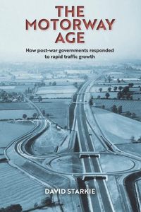 Produktbild: The Motorway Age: How post-war governments responded to rapid traffic growth
