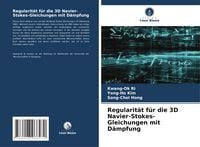 Produktbild: Regularit&auml;t f&uuml;r die 3D Navier-Stokes-Gleichungen mit D&auml;mpfung