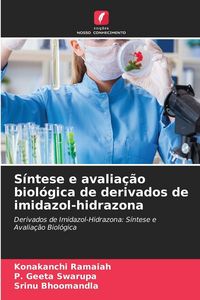 Produktbild: S&iacute;ntese e avalia&ccedil;&atilde;o biol&oacute;gica de derivados de imidazol-hidrazona