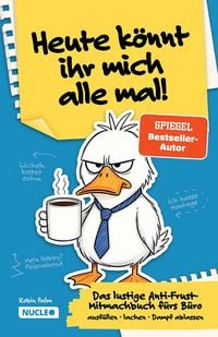 Produktbild: Heute k&ouml;nnt ihr mich alle mal! Das lustige Anti-Frust-Mitmachbuch f&uuml;rs B&uuml;ro