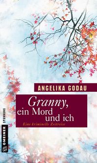 Bild vom Artikel Granny, ein Mord und ich vom Autor Angelika Godau