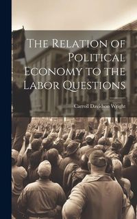 Produktbild: The Relation of Political Economy to the Labor Questions