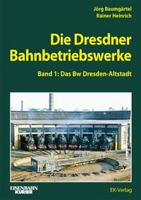 Produktbild: Die Dresdner Bahnbetriebswerke Band 1