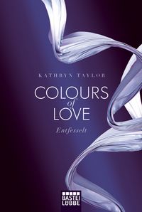 Bild vom Artikel Colours of Love - Entfesselt vom Autor Kathryn Taylor