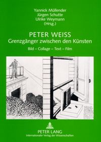 Produktbild: Peter Weiss &ndash; Grenzg&auml;nger zwischen den K&uuml;nsten