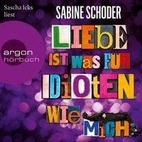 Produktbild: Liebe ist was f&uuml;r Idioten. Wie mich.