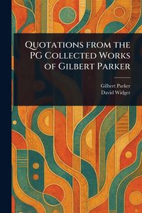Produktbild: Quotations From the PG Collected Works of Gilbert Parker