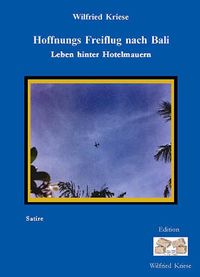 Produktbild: Hoffnungs Freiflug nach Bali - Leben hinter Hotelmauern