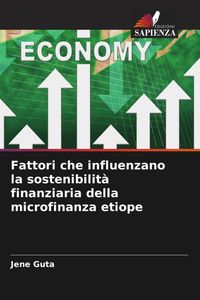 Produktbild: Fattori che influenzano la sostenibilit&agrave; finanziaria della microfinanza etiope