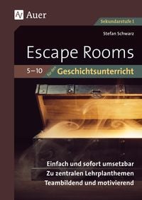 Escape-Rooms für den Geschichtsunterricht 5-10 Stefan Schwarz