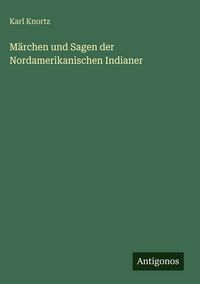 Produktbild: M&auml;rchen und Sagen der Nordamerikanischen Indianer