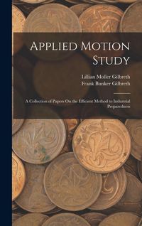 Produktbild: Applied Motion Study: A Collection of Papers On the Efficient Method to Industrial Preparedness