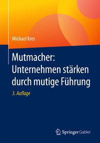 Produktbild: Mutmacher: Unternehmen st&auml;rken durch mutige F&uuml;hrung