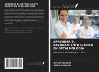 Produktbild: Aprender El Razonamiento Cl&iacute;nico En Oftalmolog&iacute;a