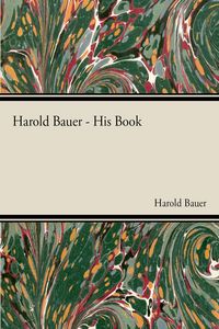 Produktbild: Harold Bauer - His Book