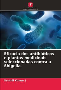 Produktbild: Efic&aacute;cia dos antibi&oacute;ticos e plantas medicinais seleccionadas contra a Shigella