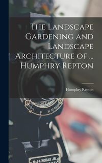 Produktbild: The Landscape Gardening and Landscape Architecture of ... Humphry Repton