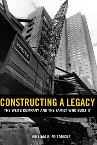 Produktbild: Constructing a Legacy: The Weitz Company and the Family who Built it