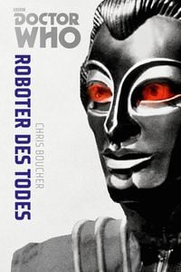 Doctor Who Monster-Edition 6: Roboter des Todes Chris Boucher
