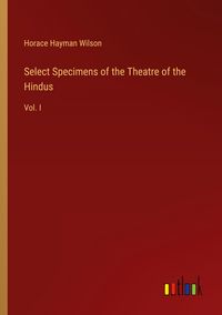 Produktbild: Select Specimens of the Theatre of the Hindus