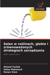 Produktbild: Selen w ro&iquest;linach, glebie i zr&oacute;wnowa&iquest;onych strategiach zarz&iquest;dzania
