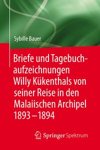 Produktbild: Briefe und Tagebuchaufzeichnungen Willy K&uuml;kenthals von seiner Reise in den Malaiischen Archipel 1893&ndash;1894