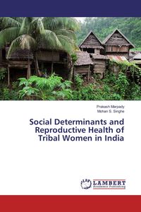 Produktbild: Social Determinants and Reproductive Health of Tribal Women in India