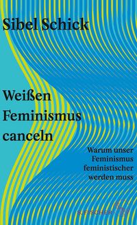 Produktbild: Wei&szlig;en Feminismus canceln
