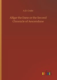Produktbild: Alfgar the Dane or the Second Chronicle of Aescendune