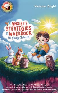 Produktbild: Anxiety Strategies & Workbook for Young Children: The Complete Guide to Childhood Worry & Increasing Independence with Strategies for Coping, Improvin