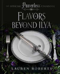 Produktbild: Flavors Beyond Ilya: The Official Powerless Cookbook