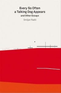 Produktbild: Smiljan Radic. Every So Often a Talking Dog Appears and other essays